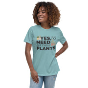 Yes, I Really Do Need All These Plants Relaxed Women's Tee Lifestyle Plants Plus-sizes Available Shirts