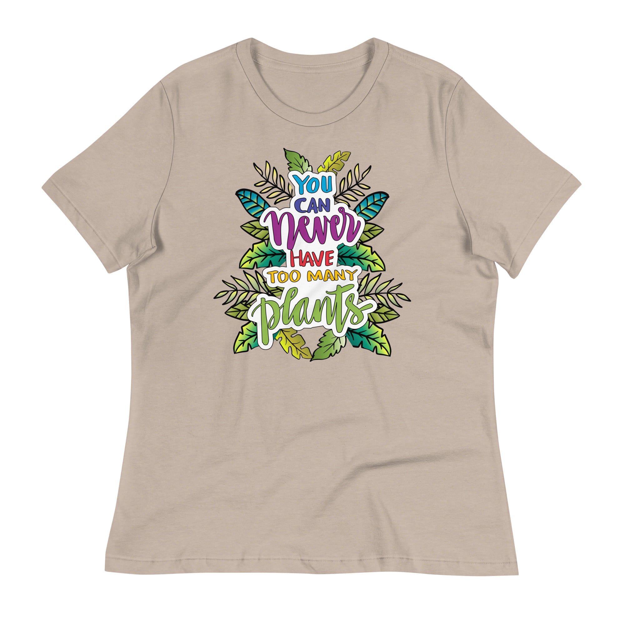 You Can Never Have Too Many Plants Relaxed Women's Tee Heather Stone Lifestyle Plants Plus-sizes Available Shirts